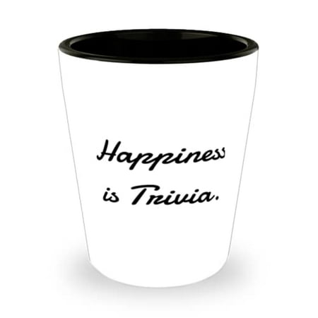 

Funny Trivia Happiness is Trivia Funny Shot Glass For Friends From