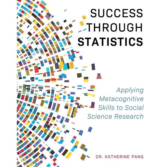 Success through Statistics: Applying Metacognitive Skills to Social Science Research, (Paperback)