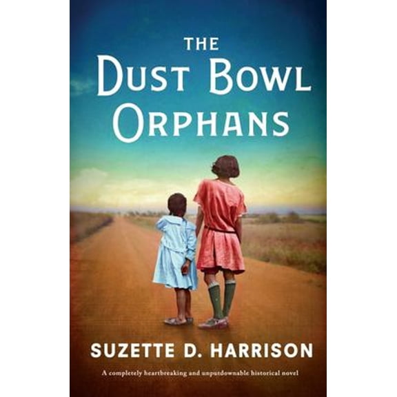 Pre-Owned The Dust Bowl Orphans: A completely heartbreaking and unputdownable historical novel