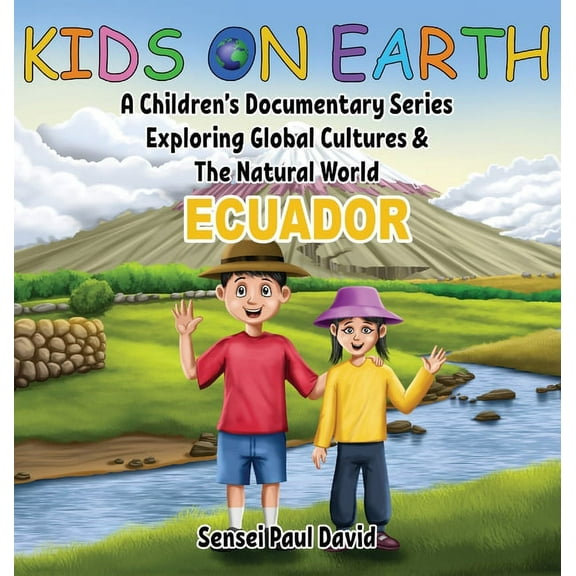 Kids on Earth Kids On Earth: A Children's Documentary Series Exploring Global Cultures & The Natural World: ECUADOR, (Hardcover)