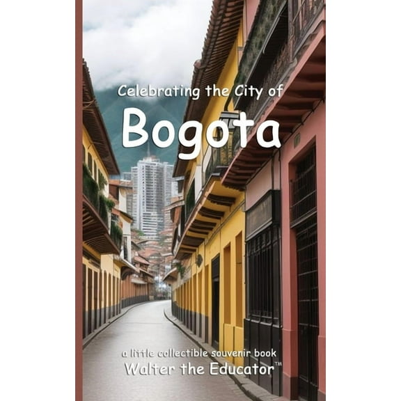 Celebrating the City of Bogota, (Paperback)