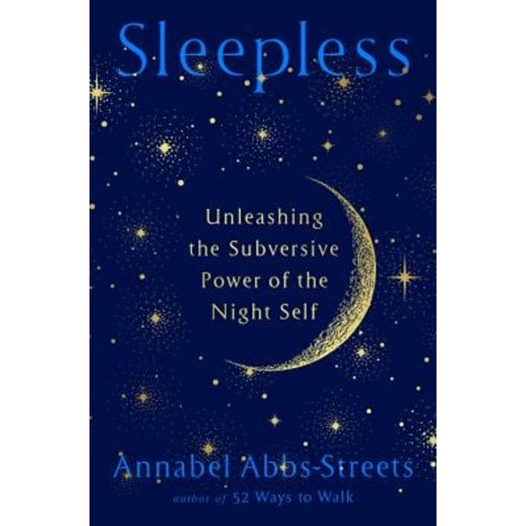 Pre-Owned Sleepless: Unleashing the Subversive Power of the Night Self (Hardcover) 0593714156 9780593714157