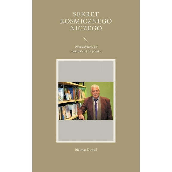Sekret kosmicznego niczego: Dwujezyczny po niemiecku i po polsku, (Paperback)
