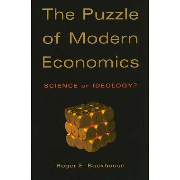 The Puzzle of Modern Economics: Science or Ideology?, (Paperback)