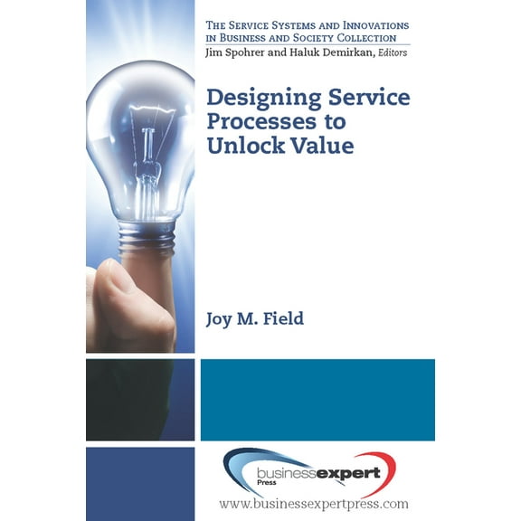 Service Systems and Innovations in Busin Designing Service Processes to Unlock Value, (Paperback)