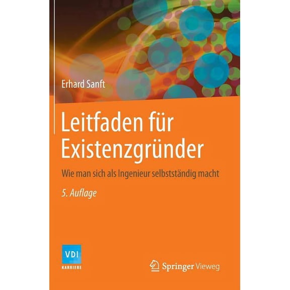 Leitfaden Für Existenzgründer: Wie Man Sich ALS Ingenieur Selbstständig Macht, (Hardcover)