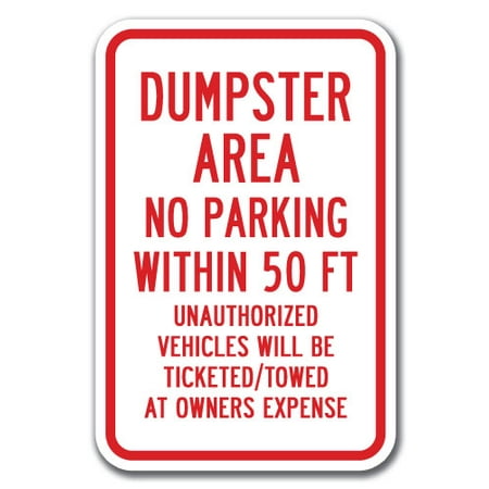 Dumpster Area No Parking Within 50 Ft Unauthorized Vehicles Will Be Ticketed/Towed At Owners Expense Sign 12