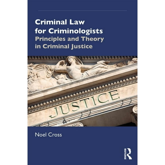 Criminal Law for Criminologists: Principles and Theory in Criminal Justice, (Paperback)