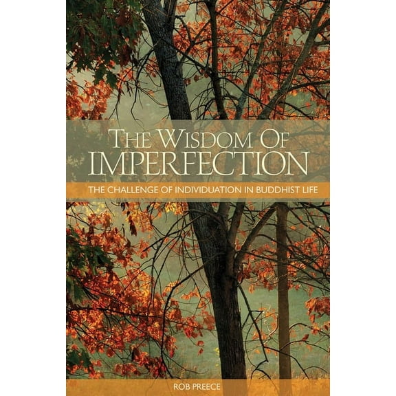 The Wisdom of Imperfection: The Challenge of Individuation in Buddhist Life, (Paperback)