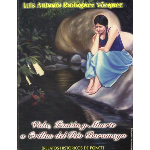 Vida, pasión y muerte a orillas del río Baramaya, (Paperback)