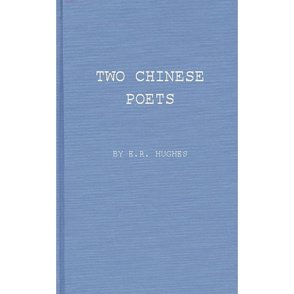 Two Chinese Poets: Vignettes of Han Life and Thought, (Hardcover)