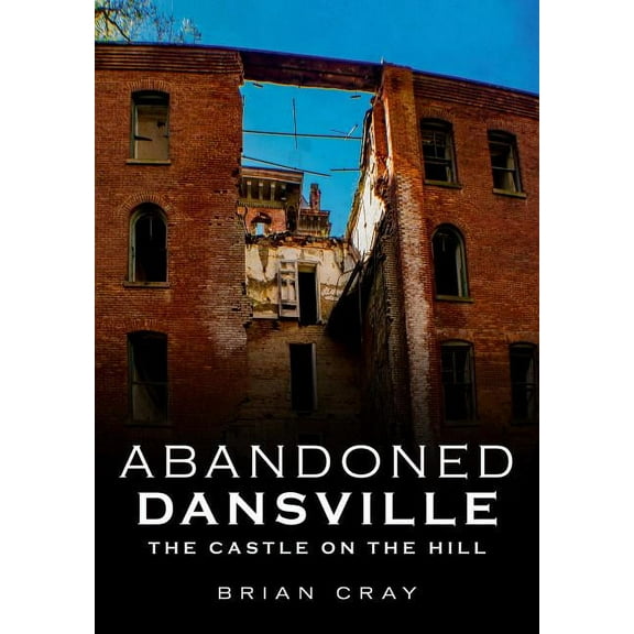 Abandoned Dansville: The Castle on the Hill (Paperback)