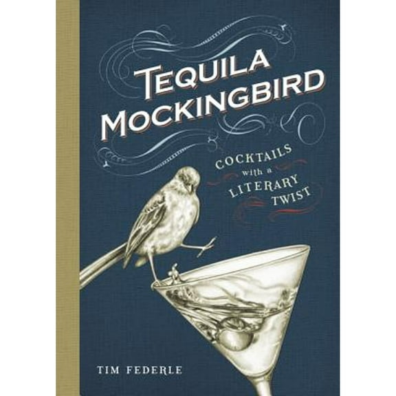 Pre-Owned Tequila Mockingbird: Cocktails with a Literary Twist (Hardcover) by Tim Federle