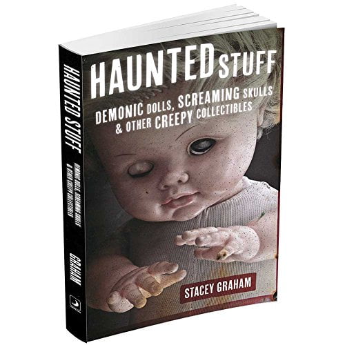 Pre-Owned Haunted Stuff: Demonic Dolls, Screaming Skulls & Other Creepy Collectibles (Paperback) 0738739081 9780738739083
