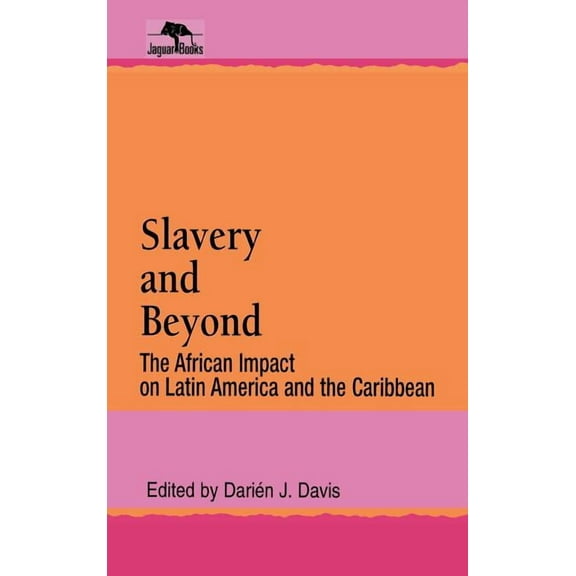 Jaguar Books on Latin America Slavery and Beyond: The African Impact on Latin America and the Caribbean, (Hardcover)
