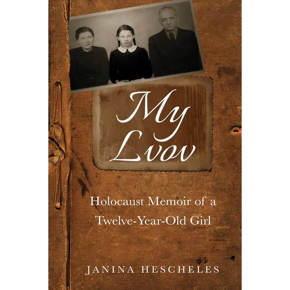 Holocaust Survivor Memoirs WWII My Lvov: Holocaust Memoir of a Twelve-Year-Old Girl, (Paperback)