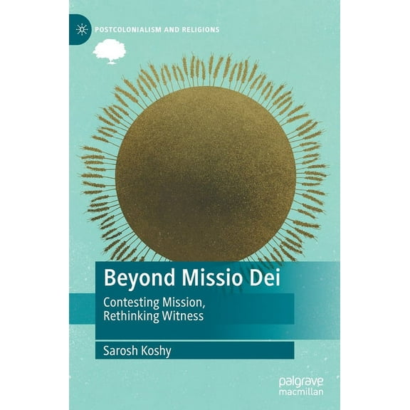 Postcolonialism and Religions Beyond Missio Dei: Contesting Mission, Rethinking Witness, (Hardcover)