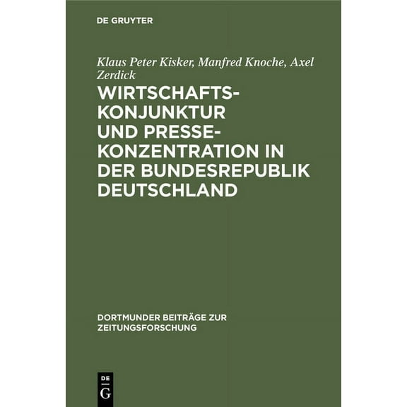 Dortmunder BeitrÃ¤ge Zur Zeitungsforschun Wirtschaftskonjunktur und Pressekonzentration in der Bundesrepublik Deutschland, Book 29, (Hardcover)