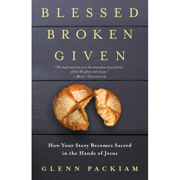 Pre-Owned Blessed Broken Given: How Your Story Becomes Sacred in the Hands of Jesus (Paperback) 052565075X 9780525650751