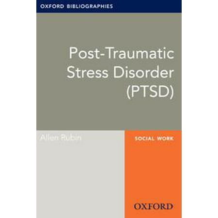 Oxford Selection Post - Post-Traumatic Stress Disorder (PTSD): Oxford Bibliographies Online Research Guide - eBook