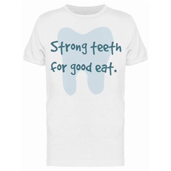 Strong Teeth For Good Eat Tee Men's -Image by Shutterstock
