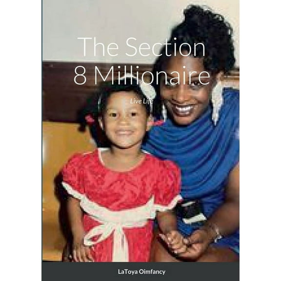 The Section 8 Millionaire: Live Life, (Paperback)