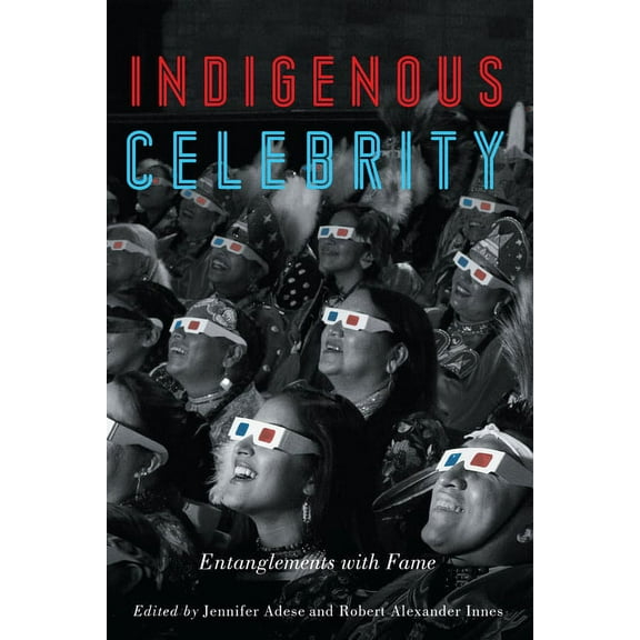 Indigenous Celebrity: Entanglements with Fame, (Paperback)