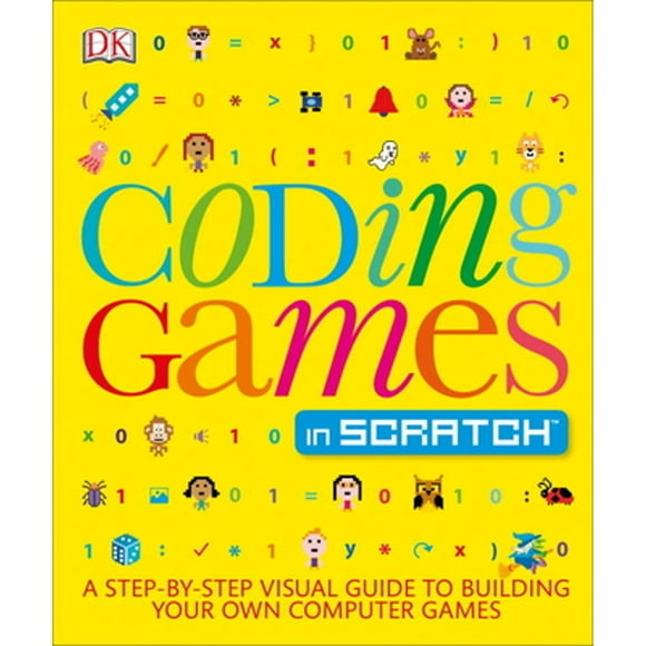 Pre-Owned Coding Games in Scratch: A Step-By-Step Visual Guide to Building Your Own Computer Games (Paperback 9781465439352) by Jon Woodcock