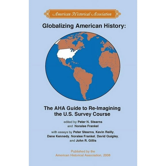 Students and Professional Concerns Globalizing American History: The AHA Guide to Re-Imagining the U.S. Survey Course, (Paperback)