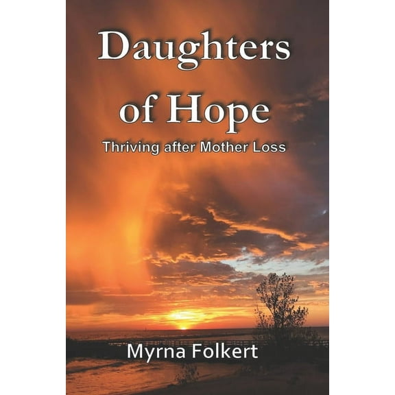 Daughters of Hope: Thriving after Mother Loss, (Paperback)