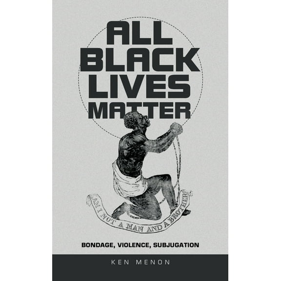 All Black Lives Matter: Bondage, Violence, Subjugation, (Hardcover)
