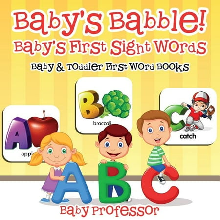 Baby's Babble! Baby's First Sight Words. - Baby & Toddler First Word Books (Paperback)