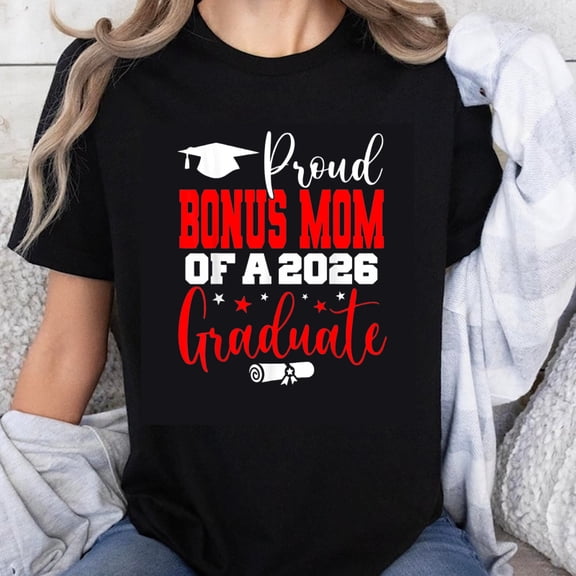 100% Cotton Proud Bonus Mom Of A 2026 Graduate