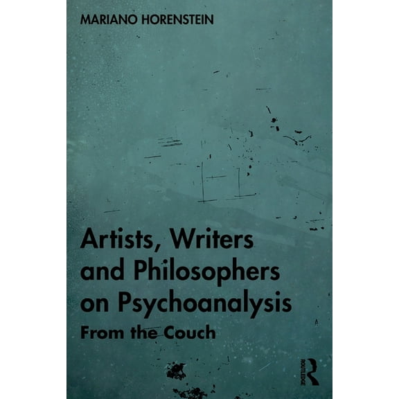 Artists, Writers and Philosophers on Psychoanalysis: From the Couch, (Paperback)