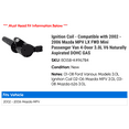 thumbnail image 2 of Ignition Coil - Compatible with 2002 - 2006 Mazda MPV LX FWD Mini Passenger Van 4-Door 3.0L V6 Naturally Aspirated DOHC GAS 2003 2004 2005, 2 of 2