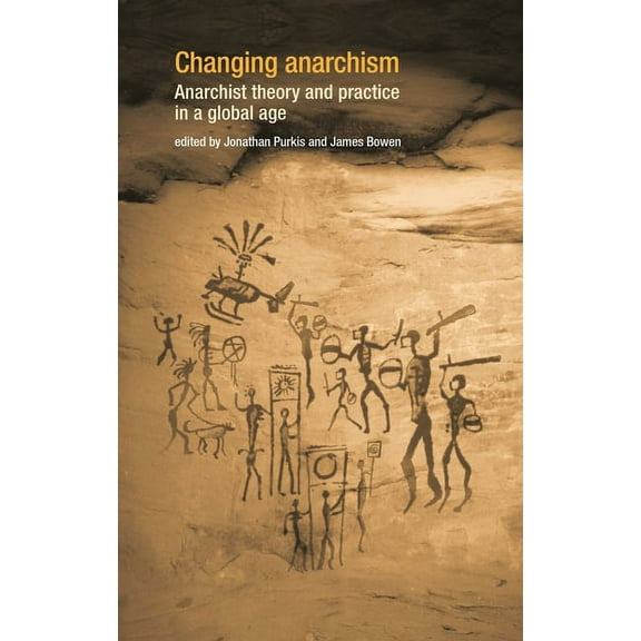 Changing Anarchism: Anarchist Theory and Practice in a Global Age, (Paperback)