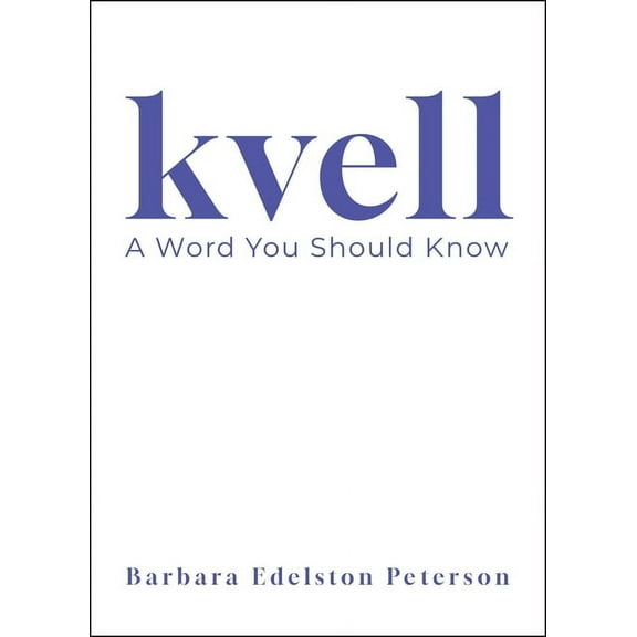 Kvell: A Word You Should Know, (Paperback)