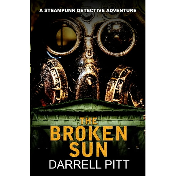 A Steampunk Detective Adventure The Broken Sun, Book 3, (Paperback)