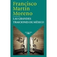 thumbnail image 1 of Libro Las Grandes Traiciones De Mexico Tapa Blanda, Autor Francisco Martin Moreno, Editorial Alfaguara, 1 of 1