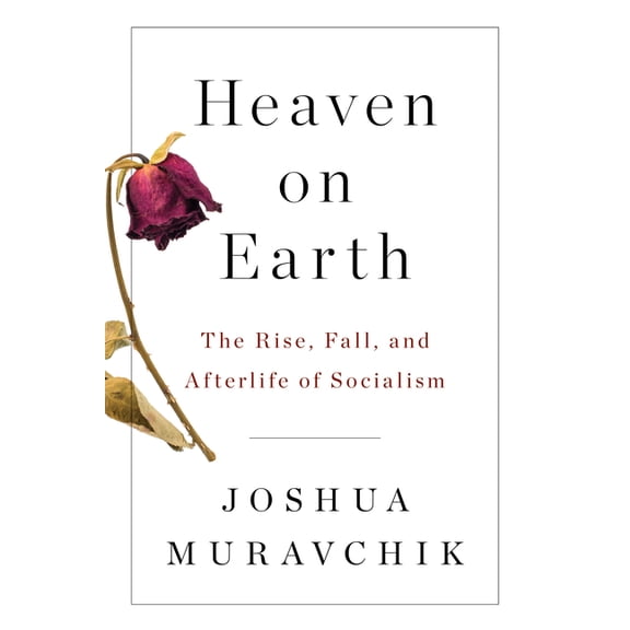 Heaven on Earth: The Rise, Fall, and Afterlife of Socialism, (Paperback)