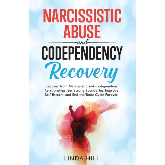 Break Free and Recover from Unhealthy Re Narcissistic Abuse and Codependency Recovery: Recover from Narcissistic and Codependent Relationships, Set Strong Bounda, (Paperback)