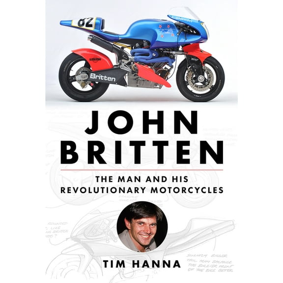 John Britten: The Man and His Revolutionary Motorcycles, (Hardcover)