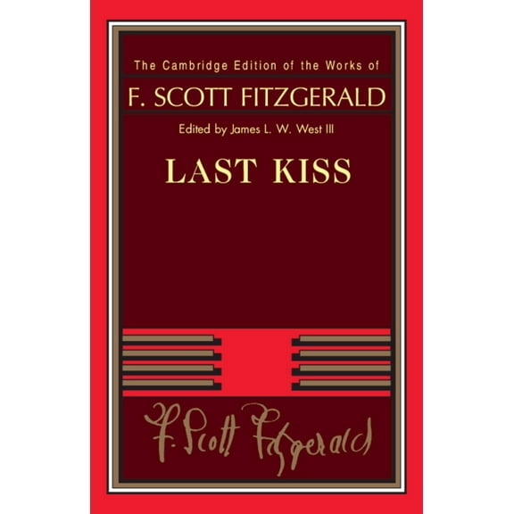 Cambridge Edition of the Works of F. Sco Last Kiss, (Paperback)