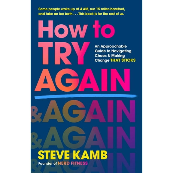 How to Try Again: An Approachable Guide to Navigating Chaos and Making Change That Sticks, (Hardcover)