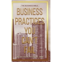 Business Practices You Can't Fail: The Business Bible, (Hardcover)