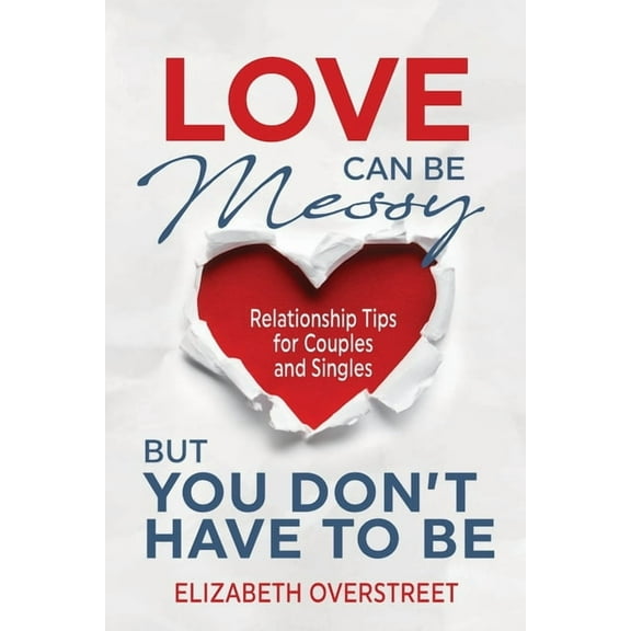 Love Can Be Messy But You Don't Have To Be, (Paperback)