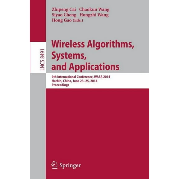 Wireless Algorithms, Systems, and Applications: 9th International Conference, Wasa 2014, Harbin, China, June 23-25, 2014, (Paperback)