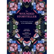 The Wounded Storyteller : The Traumatic Tales of E. T. A. Hoffmann (Hardcover)