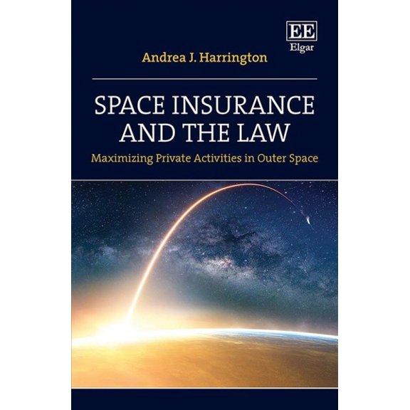 Space Insurance and the Law : Maximizing Private Activities in Outer Space