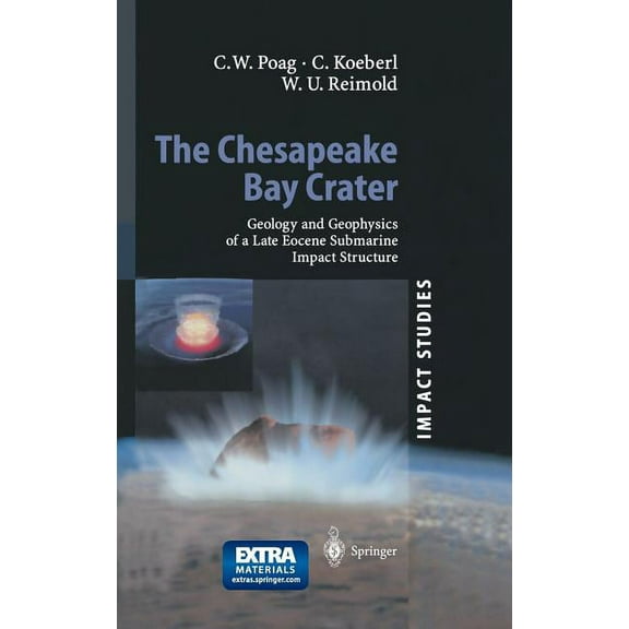 Impact Studies The Chesapeake Bay Crater: Geology and Geophysics of a Late Eocene Submarine Impact Structure, (Hardcover)